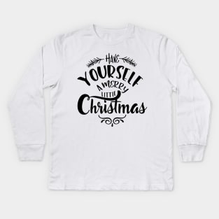 Have Yourself A Merry Little Christmas Kids Long Sleeve T-Shirt